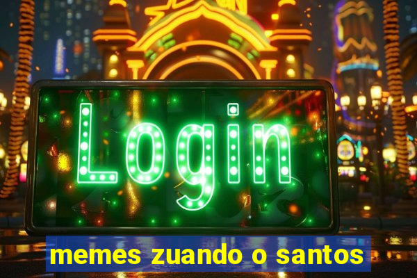 memes zuando o santos